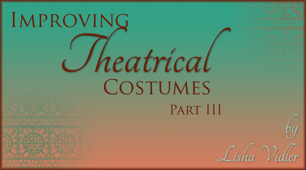 Improving Theatrical Costumes, Part III